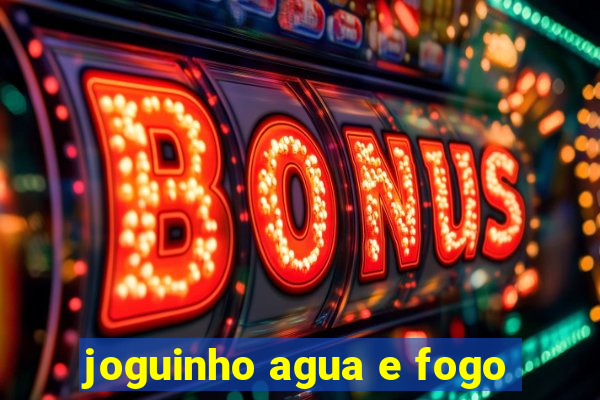 joguinho agua e fogo